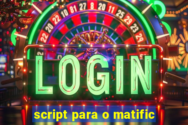 script para o matific